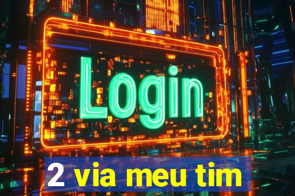 2 via meu tim